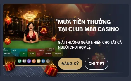 Mưa tiền thưởng tại Club M88 Casino với giải thưởng ngẫu nhiên mỗi ngày